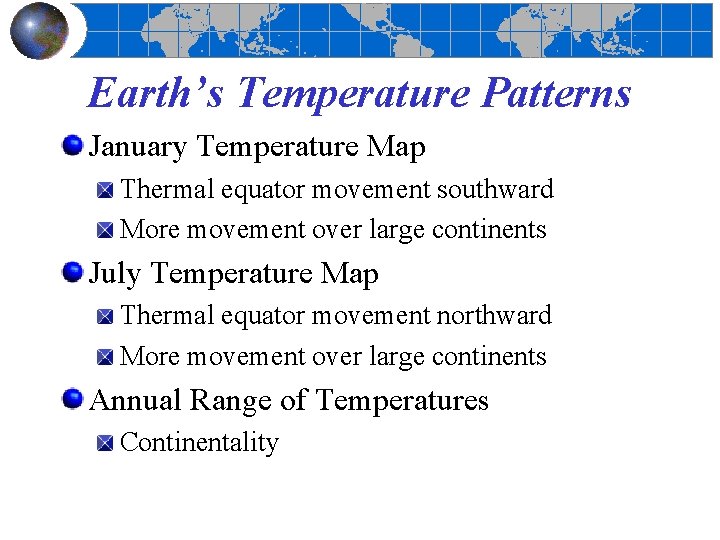 Earth’s Temperature Patterns January Temperature Map Thermal equator movement southward More movement over large