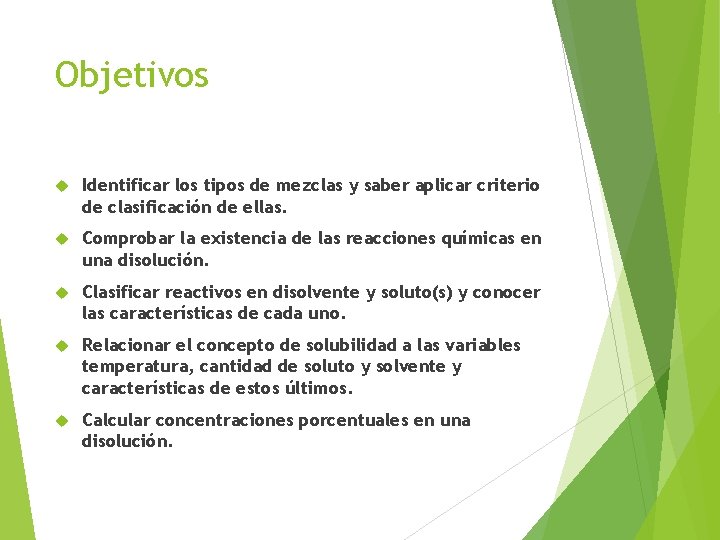 Objetivos Identificar los tipos de mezclas y saber aplicar criterio de clasificación de ellas.