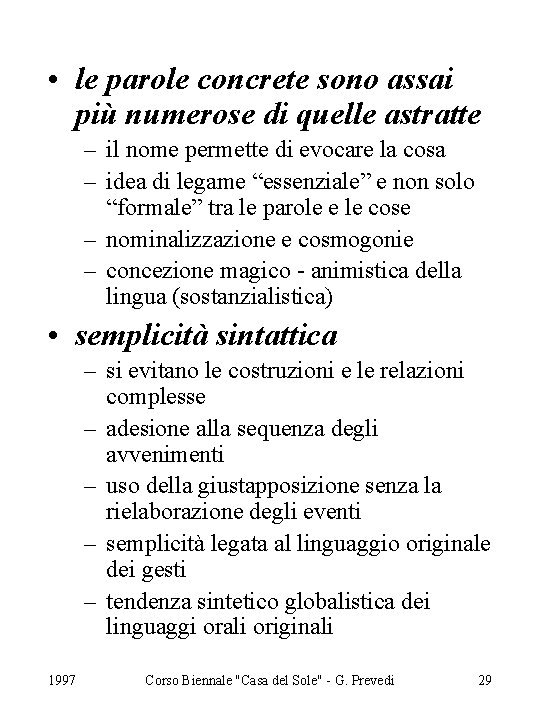  • le parole concrete sono assai più numerose di quelle astratte – il