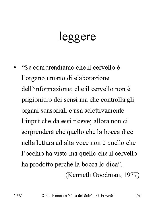 leggere • “Se comprendiamo che il cervello è l’organo umano di elaborazione dell’informazione; che