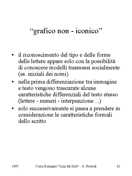 “grafico non - iconico” • il riconoscimento del tipo e delle forme delle lettere