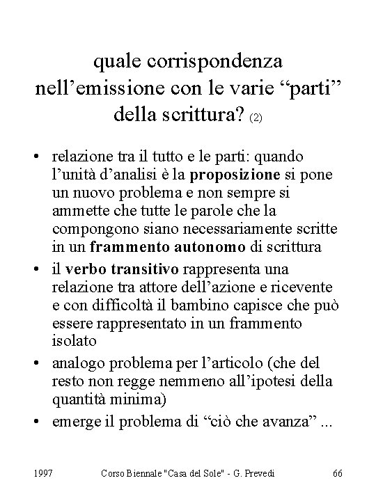 quale corrispondenza nell’emissione con le varie “parti” della scrittura? (2) • relazione tra il