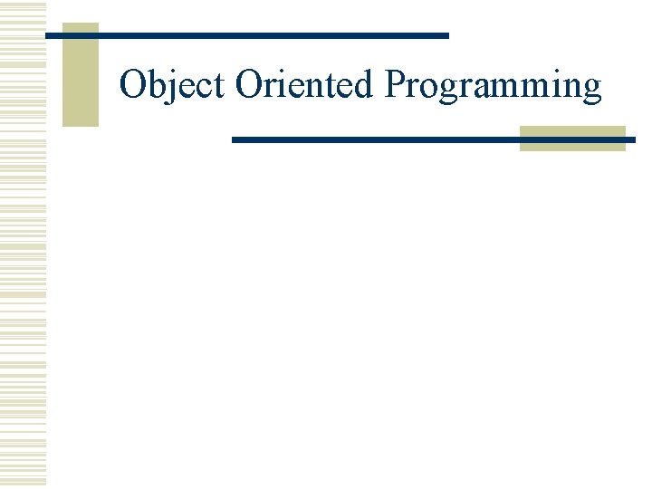 Object Oriented Programming Object Oriented Programming