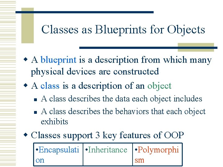 Classes as Blueprints for Objects w A blueprint is a description from which many Classes as Blueprints for Objects w A blueprint is a description from which many