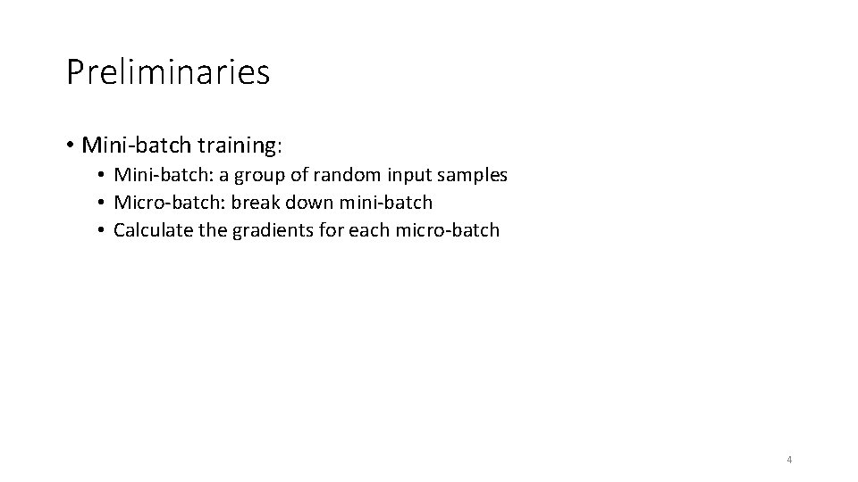 Preliminaries • Mini-batch training: • Mini-batch: a group of random input samples • Micro-batch: