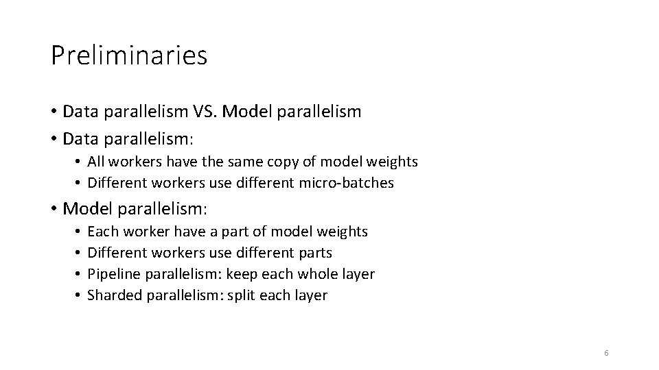 Preliminaries • Data parallelism VS. Model parallelism • Data parallelism: • All workers have