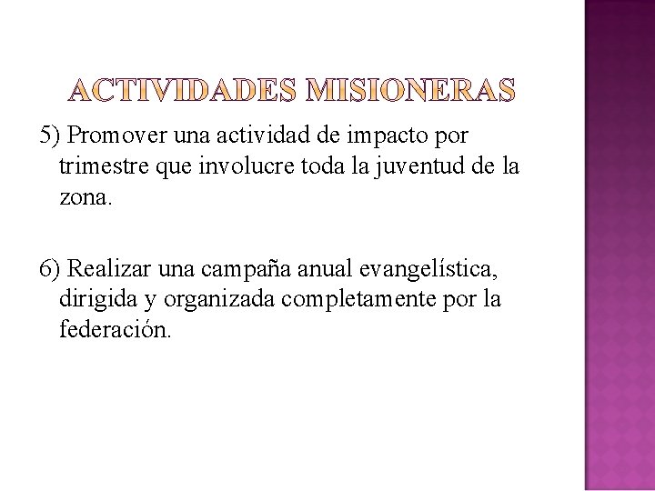 5) Promover una actividad de impacto por trimestre que involucre toda la juventud de