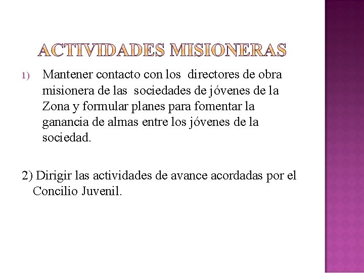 1) Mantener contacto con los directores de obra misionera de las sociedades de jóvenes