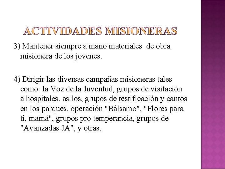 3) Mantener siempre a mano materiales de obra misionera de los jóvenes. 4) Dirigir