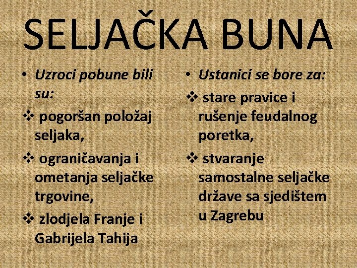 SELJAČKA BUNA • Uzroci pobune bili su: v pogoršan položaj seljaka, v ograničavanja i