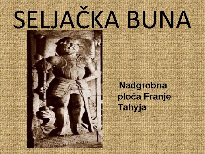 SELJAČKA BUNA Nadgrobna ploča Franje Tahyja 