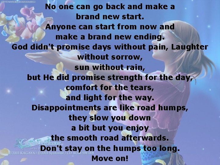 No one can go back and make a brand new start. Anyone can start