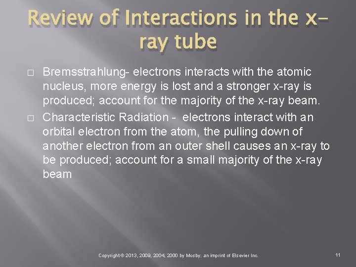 Review of Interactions in the xray tube � � Bremsstrahlung- electrons interacts with the