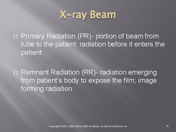 X-ray Beam � Primary Radiation (PR)- portion of beam from tube to the patient;