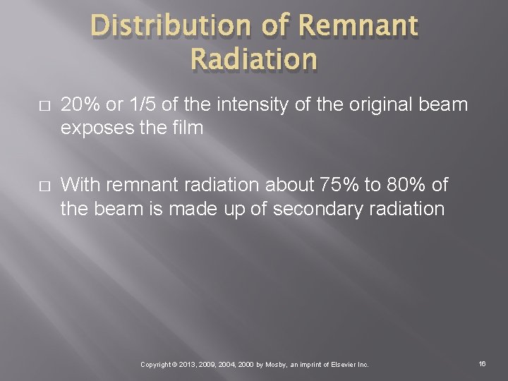 Distribution of Remnant Radiation � 20% or 1/5 of the intensity of the original