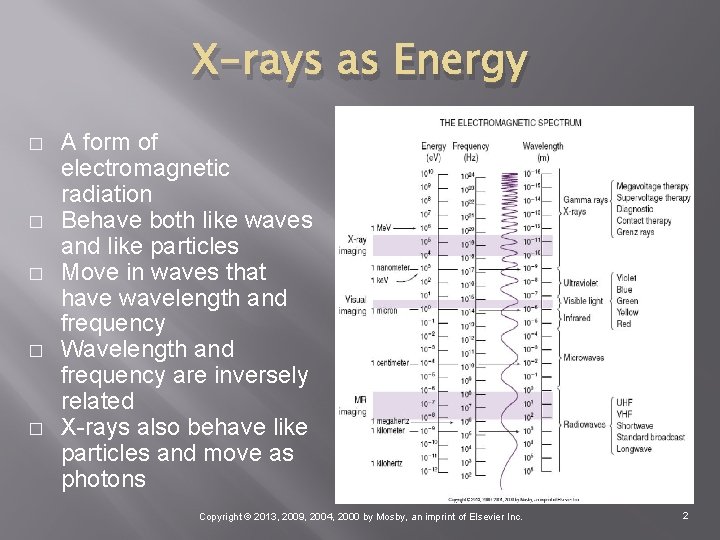 X-rays as Energy � � � A form of electromagnetic radiation Behave both like