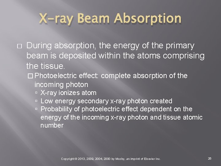 X-ray Beam Absorption � During absorption, the energy of the primary beam is deposited