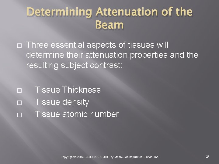 Determining Attenuation of the Beam � � Three essential aspects of tissues will determine