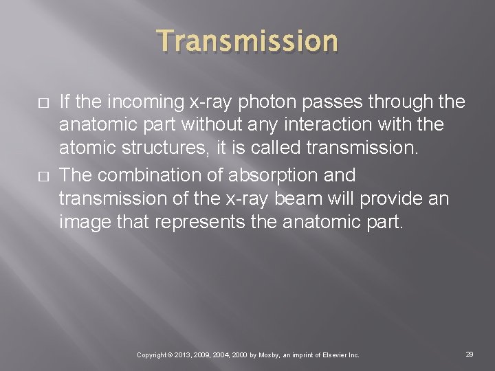 Transmission � � If the incoming x-ray photon passes through the anatomic part without