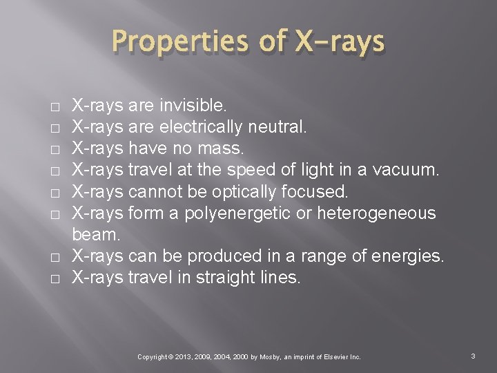 Properties of X-rays � � � � X-rays are invisible. X-rays are electrically neutral.