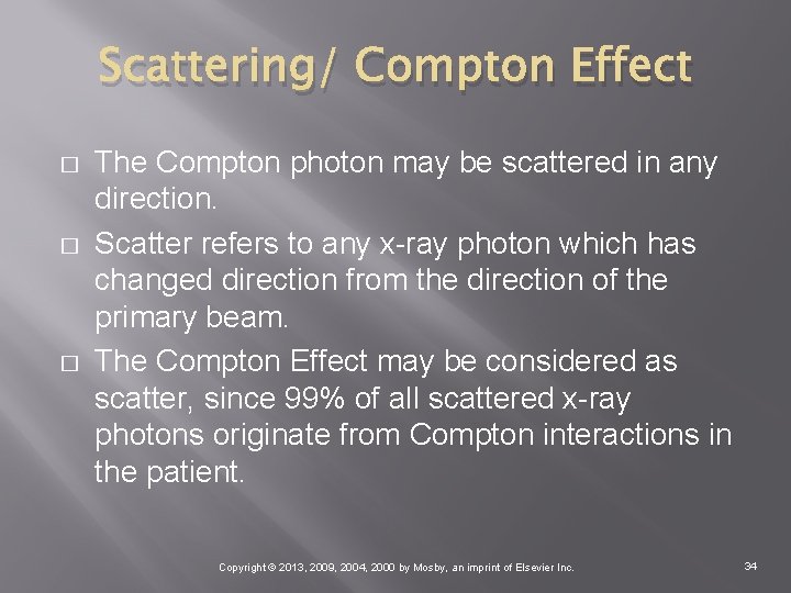 Scattering/ Compton Effect � � � The Compton photon may be scattered in any