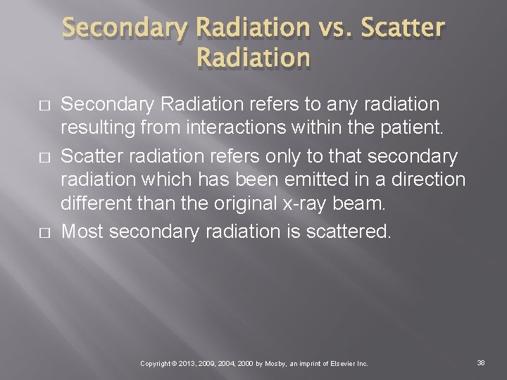 Secondary Radiation vs. Scatter Radiation � � � Secondary Radiation refers to any radiation