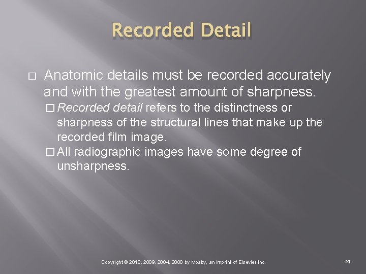 Recorded Detail � Anatomic details must be recorded accurately and with the greatest amount