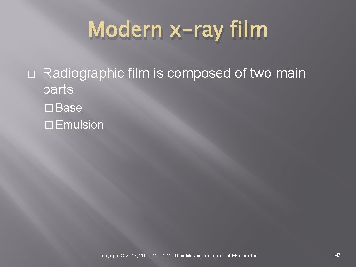 Modern x-ray film � Radiographic film is composed of two main parts � Base
