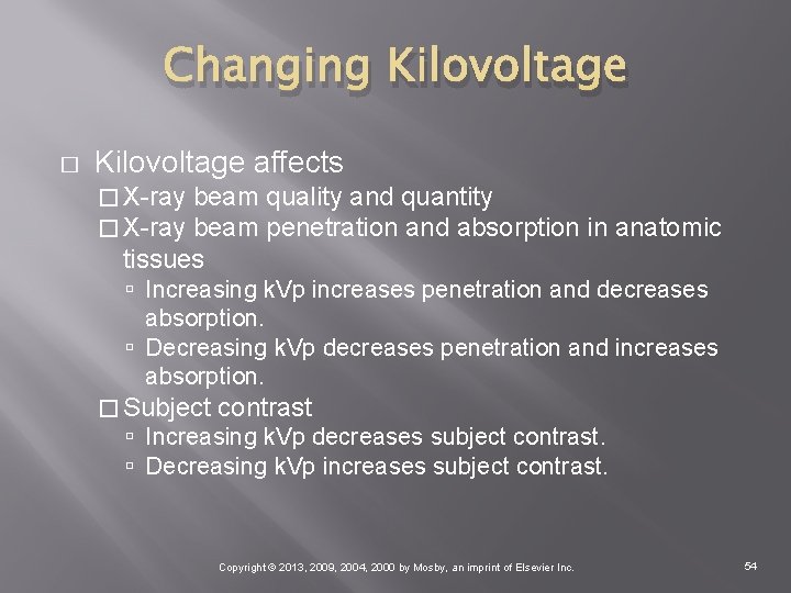 Changing Kilovoltage � Kilovoltage affects � X-ray beam quality and quantity beam penetration and