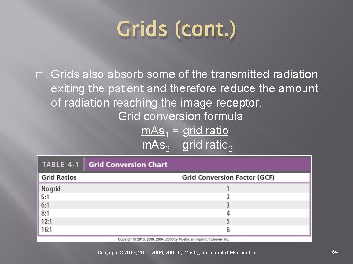 Grids (cont. ) � Grids also absorb some of the transmitted radiation exiting the