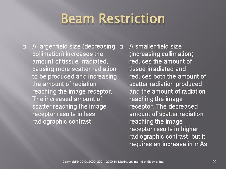Beam Restriction � A larger field size (decreasing collimation) increases the amount of tissue