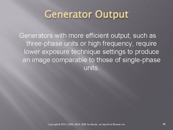 Generator Output Generators with more efficient output, such as three-phase units or high frequency,