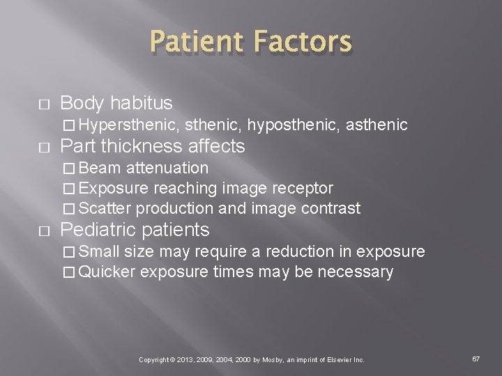 Patient Factors � Body habitus � Hypersthenic, � sthenic, hyposthenic, asthenic Part thickness affects