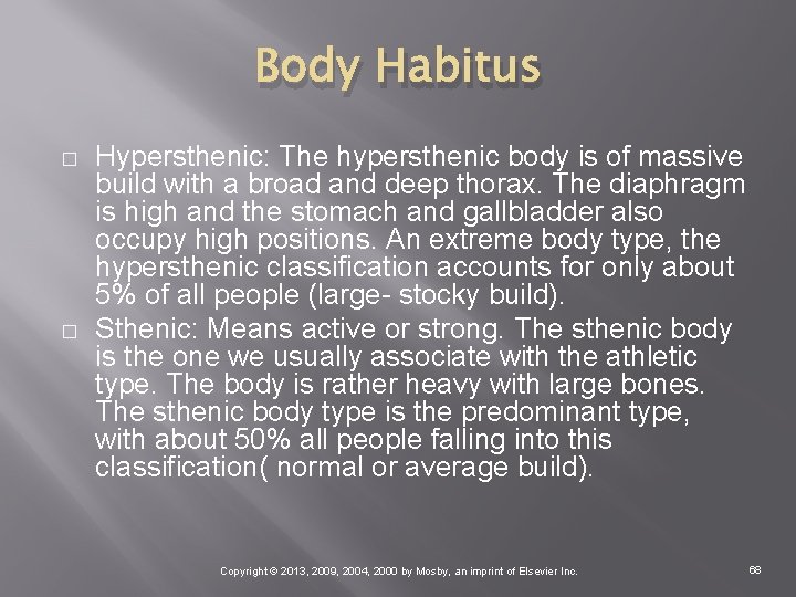 Body Habitus � � Hypersthenic: The hypersthenic body is of massive build with a