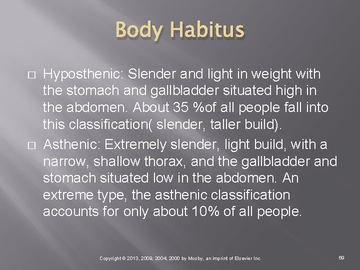 Body Habitus � � Hyposthenic: Slender and light in weight with the stomach and
