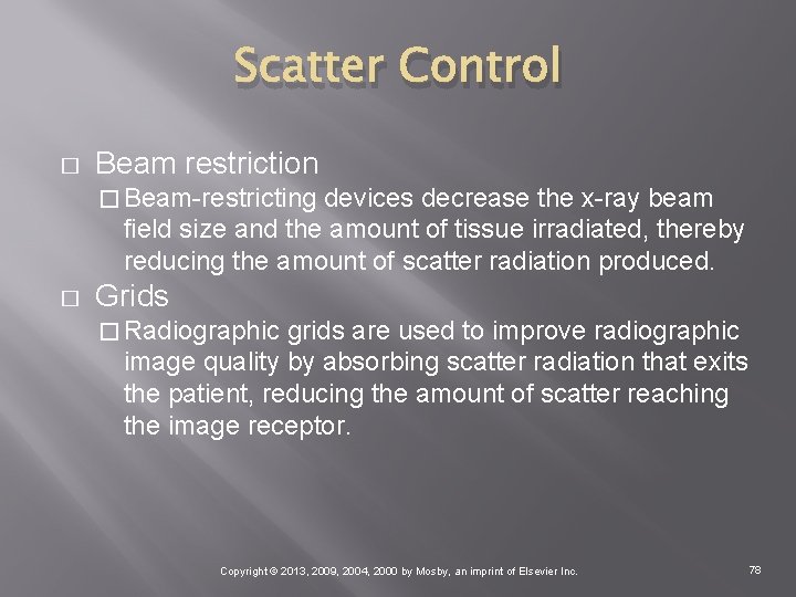 Scatter Control � Beam restriction � Beam-restricting devices decrease the x-ray beam field size