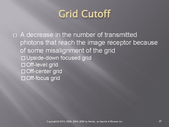 Grid Cutoff � A decrease in the number of transmitted photons that reach the