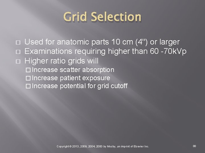 Grid Selection � � � Used for anatomic parts 10 cm (4") or larger