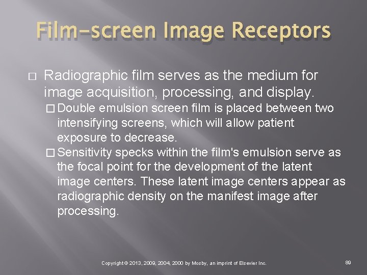 Film-screen Image Receptors � Radiographic film serves as the medium for image acquisition, processing,