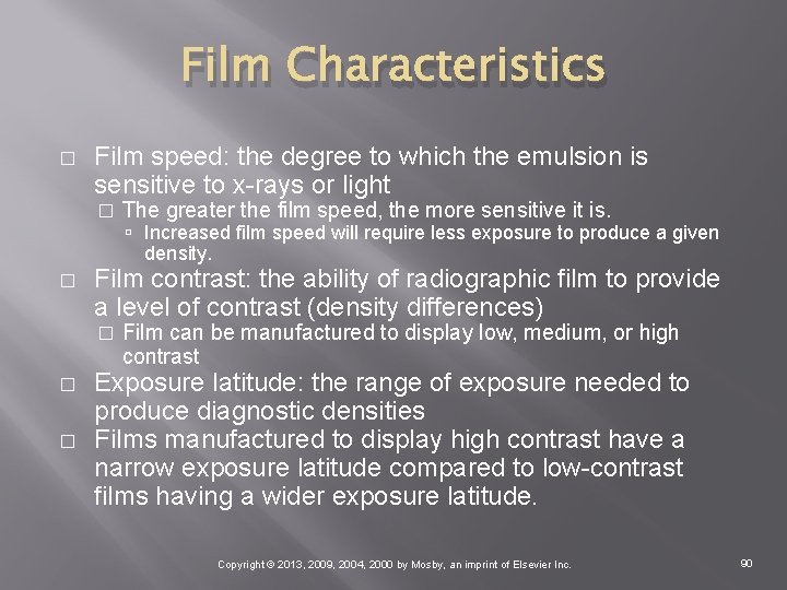 Film Characteristics � Film speed: the degree to which the emulsion is sensitive to