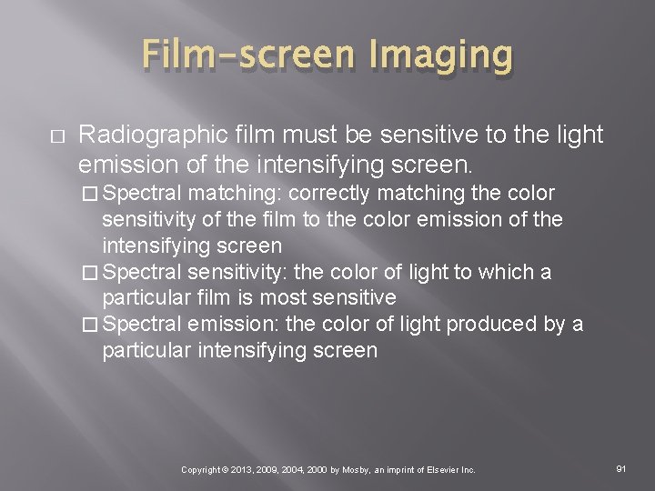 Film-screen Imaging � Radiographic film must be sensitive to the light emission of the