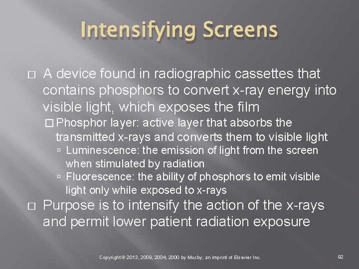 Intensifying Screens � A device found in radiographic cassettes that contains phosphors to convert