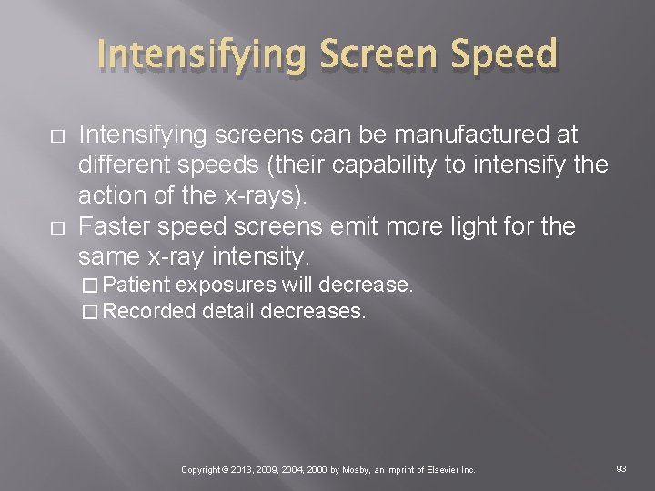 Intensifying Screen Speed � � Intensifying screens can be manufactured at different speeds (their
