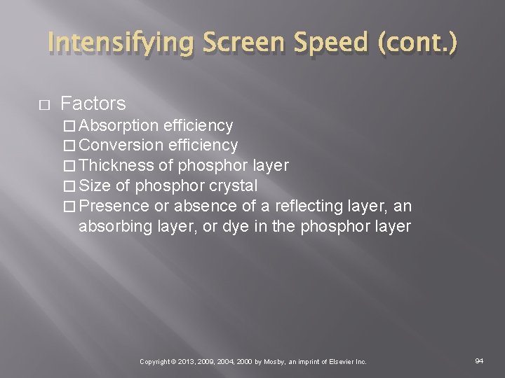 Intensifying Screen Speed (cont. ) � Factors � Absorption efficiency � Conversion efficiency �