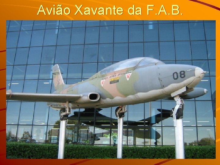 Avião Xavante da F. A. B. 