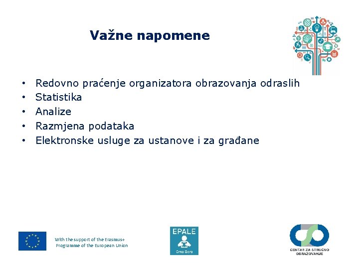 Važne napomene • • • Redovno praćenje organizatora obrazovanja odraslih Statistika Analize Razmjena podataka