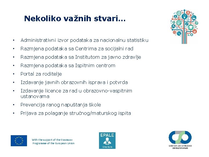 Nekoliko važnih stvari… • Administrativni izvor podataka za nacionalnu statistiku • Razmjena podataka sa