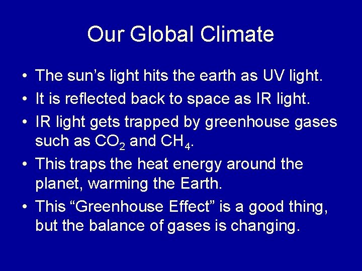 Our Global Climate • The sun’s light hits the earth as UV light. •