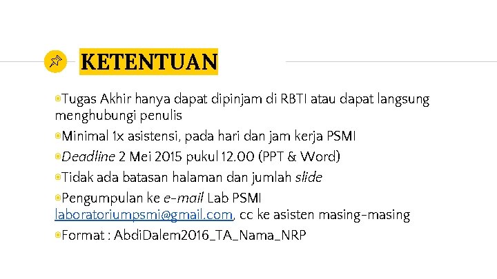 KETENTUAN ◉Tugas Akhir hanya dapat dipinjam di RBTI atau dapat langsung menghubungi penulis ◉Minimal