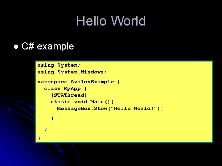 Hello World l C# example using System; using System. Windows; namespace Avalon. Example {